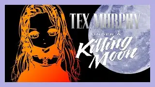 【Tex Murphy: Under A Killing Moon】I Will Fix Thumbnail Later LOL