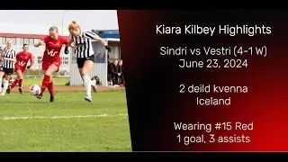 Kiara Kilbey Highlights - Sindri vs Vestri 06232024