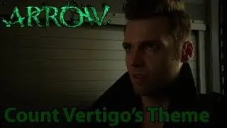 Count Vertigo's Theme Suite Arrow: Blake Neely