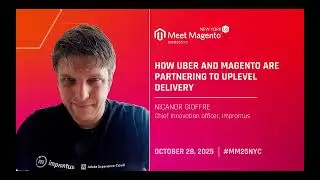 MM25NYC - How Uber and Magento Are Partnering to Uplevel Delivery - Nicanor Gioffre