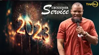 PROPHET DAVID UCHE / TRUTH TV CROSSOVER SERVICE 2023