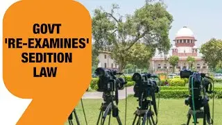 Sedition Law: Govt 'Re-Examines' the Law | Step Towards Ending Misuse of Colonial-Era Rule | News9