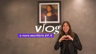 Vlog: o novo escrit&oacute;rio do STEAL THE LOOK ep.06