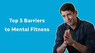 Top 5 Barriers to Mental Fitness