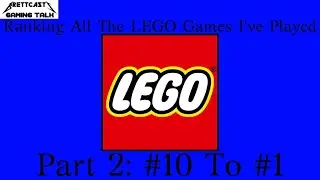 Gaming Talk #77 | Ranking All The LEGO Games I've Played, Part 2!