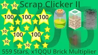 Scrap Clicker 2 Part 106 - 559 Stars, x1QQU Brick Multiplier