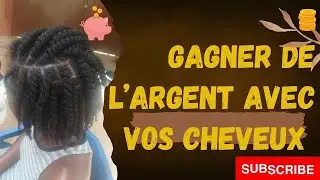 GAGNER DE L'ARGENT AVEC VOS CHEVEUX