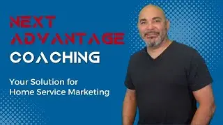 Uncover the Secret to Home Service Marketing Success! | Next Advantage Coaching