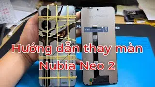 Hướng dẫn thay màn Nubia Neo 2 - NS Mobile 