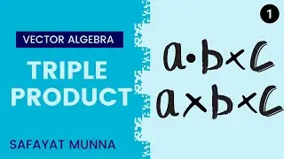 Vector Triple Product - Formula Proof in Two Method || Safayat Munna,BUET'19