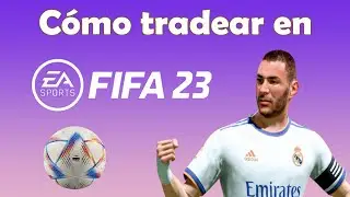 C&oacute;mo tradear en FIFA 23
