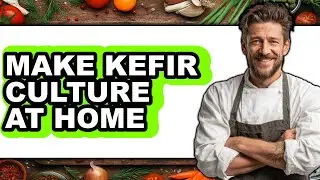 How to Make Kefir Culture at Home (Only Way)