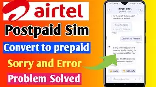 airtel postpaid to prepaid sorry and error problem | How to change airtel postpaid to prepaid |