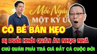 TÂM SỰ CÙNG VĂN SÂM - Cô Bé Bán Kẹo Dạo Bị Đuổi Khỏi Quán Ăn, Chủ Quán Trả Giá Đắt Sau Đó!