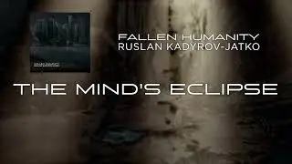 Ruslan Kadyrov-Jatko - THE MIND'S ECLIPSE (Official Video)