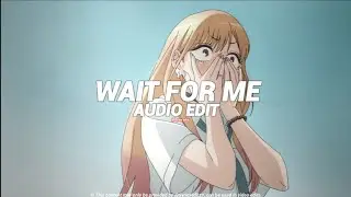 WAIT FOR ME (Tiktok Slowed+1) - MXZI & DJ YUKU [Edit Audio]