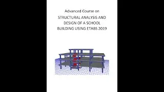 ADVANCED STRUCTURAL ANALYSIS AND DESIGN OF A SCHOOL BUILDING USING ETABS