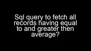 Sql query to fetch all records those salary or marks equal to and greater then average?