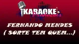 FERNANDO MENDES - SORTE TEM QUEM ACREDITA NELA ( KARAOKE )
