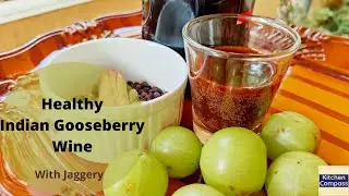 Healthy Indian Gooseberry Wine Recipe | Amla Wine| Nellika Wine With Jaggery| Jaggery Recipes