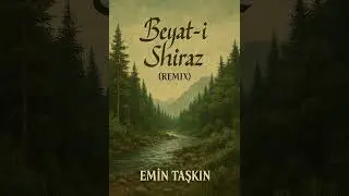 BEYAT-İ SHİRAZ - EMİN TAŞKIN (REMİX)