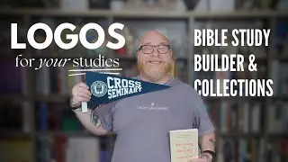 Bible Study Builder and Collections in Logos Bible Software | Interview with Seminary Student