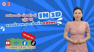 Khuôn In 3D Có Bền Không? | Tập 10 | Clearwater Metal VN