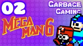 Mega Man 6: Technical Difficulties - PART 02 | Garbage Gaming