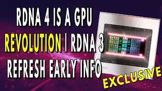 RDNA 4 Is a GPU REVOLUTION | RDNA 3 Refresh Early Info & Zen 5 UPDATE
