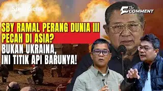 SBY Ramal Perang Dunia III Pecah di Asia? Bukan Ukraina, Ini Titik Api Barunya! | The Comment |21/01