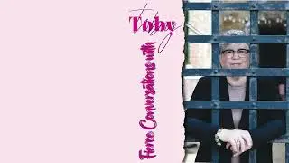 Fierce Conversations with Toby The Rebirth