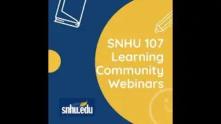 Module 2:  SNHU 107 Webinar &ndash; Prioritizing Your Time and Leveraging Academic Support C-5