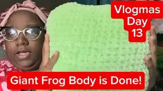 Crocheting a Big Frog Body| VLOGMAS DAY 13