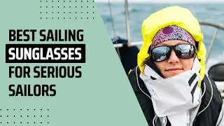 My Cruiser Life | Best Sailing Sunglasses for Serious Sailors