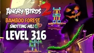 Angry Birds 2 Level 316 Bamboo Forest Snotting Hill 3 Star Walkthrough