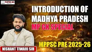 MPPSC Pre 2025 MP GK | Introduction of Madhya Pradesh | Complete MP GK | Nishant Tiwari Sir