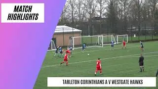 Late Winner in Tight Cup Clash | Tarleton Corinthians A v Westgate Hawks | Match Highlights