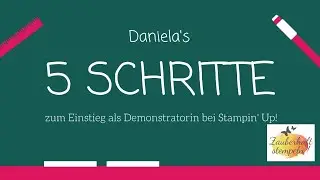 Daniela's 5 Schritte zum Einstieg bei Stampin' Up! | Dein Einstieg als Demo | Aktion 4.-31. Mai 2021