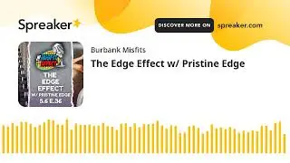 The Edge Effect w/ Pristine Edge