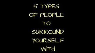 5 types of people to surround yourself with | English | Arkesh Charan