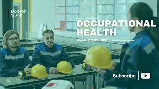 Episode 31 &ndash; Occupational Health: Are You Safe at Work?