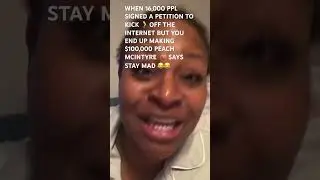 WHEN 16,000 PEOPLE SIGN ✍🏾 A PETITION TO GET🦵🏾 OFF OF THE INTERNET 🛜 #peachmcintrye #fypシ