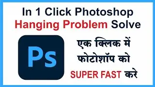 Photoshop Hanging Issue Solution