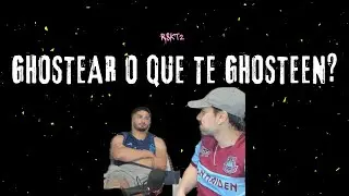 GHOSTEAR O QUE TE GHOSTEEN?