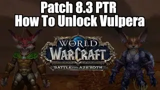 How To Unlock The Vulpera New Allied Race In Patch 8.3 PTR On The Horde Side
