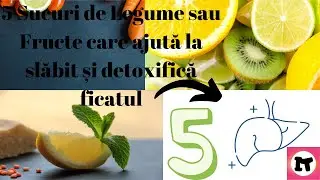 5 Sucuri de Legume sau Fructe care ajută la slăbit și detoxifică ficatul
