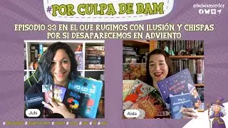 Episodio 33 - En el que rugimos con ilusión y chispas por si desaparecemos en Adviento