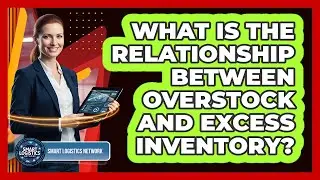 What Is the Relationship Between Overstock and Excess Inventory?