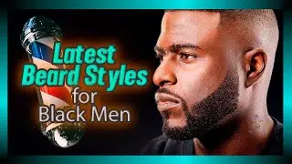 💈 Latest BEARD STYLES for Black Men ✂️ Beard | Hair style Transformations | PROFESSIONAL STYLE
