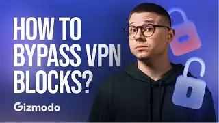 How to Bypass VPN Blocks: Make Your VPN Undetectable || Gizmodo